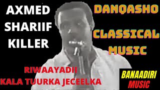 DANQASHO AXMED SHARIIF KILLER RIWAAYADII KALATUURKA JECEELKA [upl. by Rakabuba]