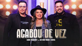 Luana Magalhães Gustavo Moura e Rafael  ACABOU DE VEZ  Música Nova 2024 [upl. by Abshier]