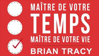 Maître de votre temps maître de votre vie Brian Tracy Livre audio [upl. by Raffaj]