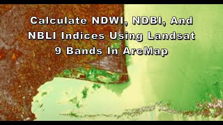 Calculate NDWI NDBI and NBLI Indices using Landsat 9 Bands in ArcMap [upl. by Tristram]