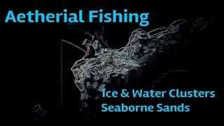 FFXIV  Aetherial Fishing  IceWater Clusters and Seaborne Aethersand FFXIV FISHING GUIDE [upl. by Imuyam]