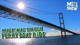 Mackinac Bridge Ferry Boat Ride  Sheplers Mackinac Island Ferry Boat  Matts Rad Show [upl. by Tersina]