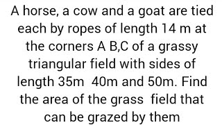 A horse a cow and a goat are tied each by ropes of length 14 m at the corners A BC of a grassy [upl. by Hgielhsa]