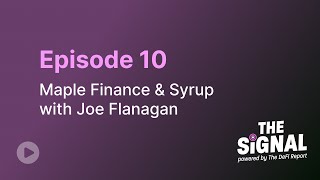 Episode 10 Maple Finance amp Syrup with Joe Flanagan [upl. by Maggi547]