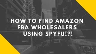 How to Find Amazon FBA Wholesalers Using SpyFu [upl. by Haerdna600]