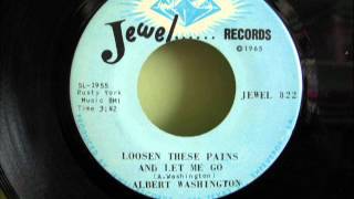 ALBERT WASHINGTON  LOOSEN THESE PAINS AND LET ME GO [upl. by Ettenej381]