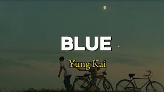 Blue  Yung Kai  Lyrics MV [upl. by Anatole]