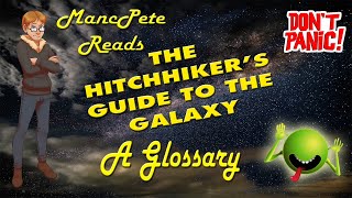 The Hitchhikers Guide to the Galaxy A Glossary MancPete Reads [upl. by Artenek]