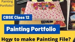 CBSECLASS12PAINTING PRACTICALPAINTING PORTFOLIO HOW TO MAKE PAINTING FILE [upl. by Laleb]