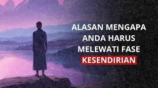 Alasan mengapa anda harus melewati kesendirian [upl. by Ayisan]