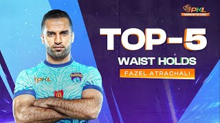 Fazel Atrachalis Top5 Waist Holds in Pro Kabaddi League  PKL Season 11 [upl. by Dudden722]