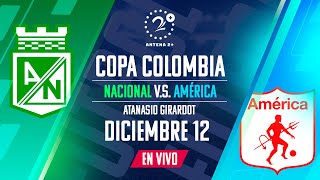 NACIONAL VS AMÉRICA  EN VIVO  COPA COLOMBIA  FINAL [upl. by Htezzil]