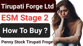 Tirupati Forge Ltd ESM Stage 2 ● Penny Stock Tirupati Forge Ltd How To Buy ● Tirupati Forge Ltd ESM [upl. by Hemingway21]