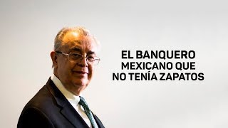 El banquero mexicano que no tenía zapatos [upl. by Giorgia]