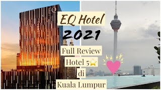 EQ Hotel Kuala Lumpur  Hotel 5⭐️ Di Kuala Lumpur  review penuh Jan 2021 [upl. by Euqinaj]