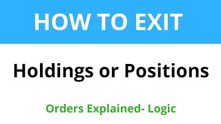 HOW TO EXIT  your HOLDINGS or POSITIONS  Orders explained Logic Tutorials [upl. by Acinhoj]