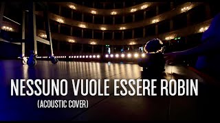 Nessuno vuole essere Robin  Cesare Cremonini ACOUSTIC COVER [upl. by Chere]