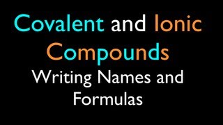 Ionic and Covalent Compounds Writing Names and Formulas [upl. by Aubarta]