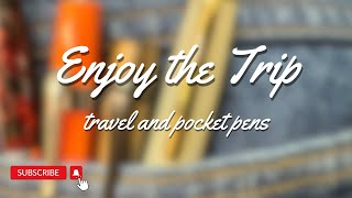 Enjoy the Trip  travelpocket Pens [upl. by Caruso]