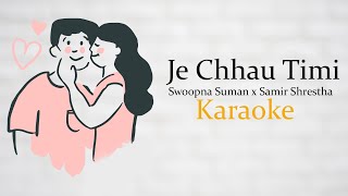 Je Chhau Timi  Swoopna Suman × Samir Shrestha  Karaoke Original Key [upl. by Marice144]