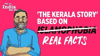 Yeh Jo India Hai Na Heres Another Kerala Story – Based on Real Numbers [upl. by Namron]