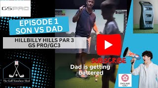 Episode 1 Son vs Dad  GS PRO  Hillbilly Hills Par 3 [upl. by Tracee547]