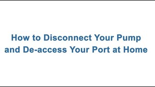 How to Disconnect Your Pump and Deaccess Your Port at Home [upl. by Sheilah]