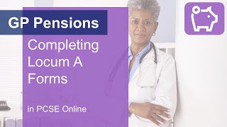 GP Pensions  Completing Locum A forms in PCSE Online [upl. by Beckie163]