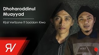 Dhoharoddinul Muayyad  Rijal Vertizone feat Saddam Kiwo [upl. by Aiken]