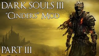 DS3 Cinders Mod Playthrough  Part 3 [upl. by Thursby]