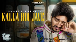 Skater Rahul  Kalla Roi Jave Official Audio [upl. by Yruam]