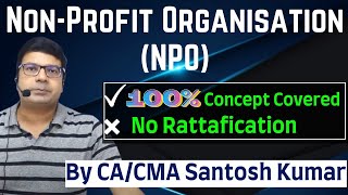 Non Profit Organization NPO  100 Concept Covered  by CACMA Santosh Kumar [upl. by Ahtera]