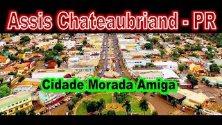 Conheça Assis Chateaubriand PR  a Cidade Morada Amiga [upl. by Charlena]