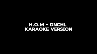 HOM  DNChL Karaoke Version [upl. by Yelda]