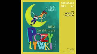 Wielki powrót detektywa Pozytywki  Grzegorz Kasdepke audiobook fragment [upl. by Alison995]