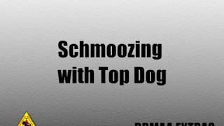 Schmoozing With Top Dog [upl. by Desai603]