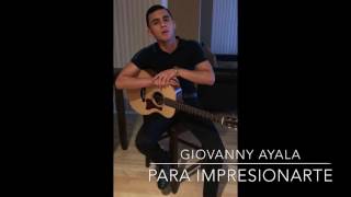 Giovanny Ayala  Para Impresionarte Cover [upl. by Humphrey109]