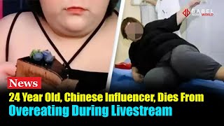 Chinese Influencer Streamer 24 Dies From Overeating During Livestream  BabelNewsWorld [upl. by Rabush]