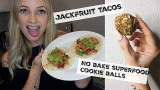 JACKFRUIT TACOS amp NO BAKE SUPERFOOD COOKIE BALLS [upl. by Michaud154]