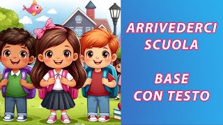 ARRIVEDERCI SCUOLA  BASE CON TESTO Canzone di fine anno scolastico [upl. by Erdied]