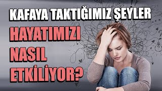 KAFAYA TAKTIĞIMIZ ŞEYLER HAYATIMIZI NASIL ETKİLİYOR [upl. by Marbut]