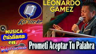 Leonardo Gamez  Prometi Aceptar Tu Palabra en Karaoke [upl. by Pich744]