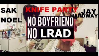 SAK NOEL VS Knife Party VS Jay Hardway  NO BOYFRIEND  NO LRAD WNK 2K14 Mashup Mix [upl. by Eltsyrhc]