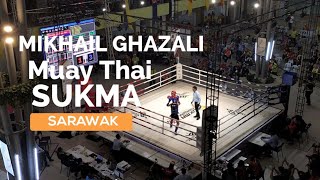 Mikail Ghazali Muay Thai  Sarawak SUKMA 2024 bertempat di PARAGON BINTULU [upl. by Korff]