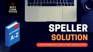 CS50 Speller Problem Set 5 pset5 Walkthrough Step by Step Solution [upl. by Adnovay]