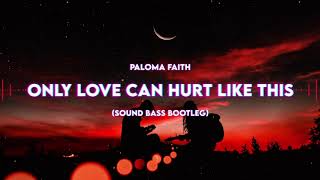 Paloma Faith  Only Love Can Hurt Like This SoundBassMusic Bootleg [upl. by Adelheid501]