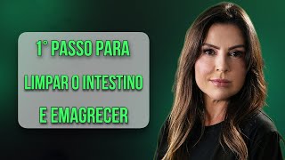 PRIMEIRO PASSO PARA LIMPAR O INTESTINO E EMAGRECER [upl. by Bernstein57]