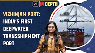 Vizhinjam Port Indias first deepwater transshipment port  Indepth  Drishti IAS [upl. by Nalaf819]