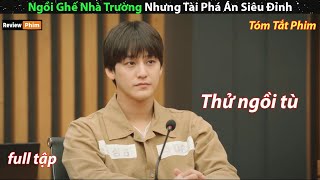 Ngồi ghế nhà trường nhưng tài phá án siêu đỉnh  review phim cuốn [upl. by Hartmunn]