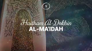 Haitham AlDokhin  Surah 5 AlMaidah [upl. by Tsan635]